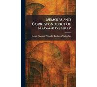 Memoirs and Correspondence of Madame D'Epinay