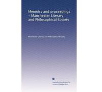 Memoirs and proceedings - Manchester Literary and Philosophical Society: Volume 21