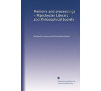 Memoirs and proceedings - Manchester Literary and Philosophical Society (Volume 38)