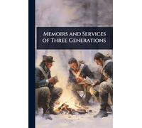 Memoirs and Services of Three Generations