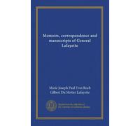 Memoirs, correspondence and manuscripts of General Lafayette