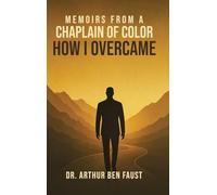 Memoirs From A Chaplain of Color How I Overcame