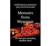 Memoirs from Myanmar: The Path of an Incendiary Buddhist Monk (Writings of an Incendiary Buddhist Monk)