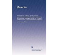 Memoirs: Historical and edifying, of a missionary apostolic of the order of Saint Dominic among various Indian tribes and among the Catholics and Protestants in the United States of America