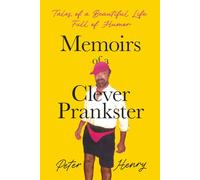MEMOIRS of a CLEVER PRANKSTER: Tales of a Beautiful Life Full of Humor