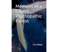 Memoirs of a Covert Psychopathic Parent