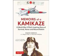 Memoirs of a Kamikaze /anglais: A World War II Pilot's Inspiring Story of Survival, Honor and Reconciliation