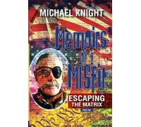 Memoirs Of A Misfit: Escaping The Matrix