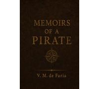 MEMOIRS OF A PIRATE: Historical Fiction Inspired by Real People and Events