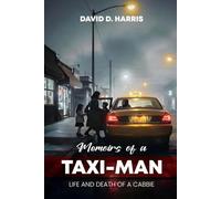 Memoirs Of A Taxi-Man: Life And Death Of A Cabbie
