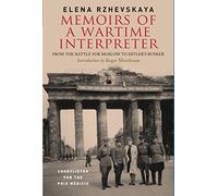 Memoirs of a Wartime Interpreter: From the Battle of Rzhev to the Discovery of Hitler's Berlin Bunker