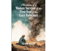 Memoirs of a Woman Survivor of the First Year of the Gaza Holocaust