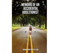 Memoirs of an Accidental Abolitionist