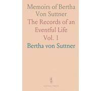 Memoirs of Bertha Von Suttner: The Records of an Eventful Life