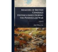 Memoirs of British Generals Distinguished During the Peninsular War