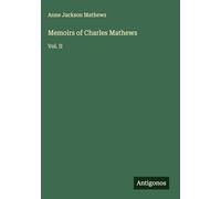 Memoirs of Charles Mathews: Vol. II