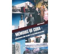 MEMOIRS OF CUBA: ACHIEVEMENTS AND FAILURES OF THE CUBAN REVOLUTION