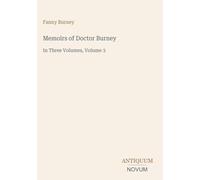 Memoirs of Doctor Burney: In Three Volumes, Volume 3