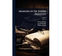 Memoirs of Dr. Joseph Priestley