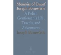 Memoirs of Dwarf Joseph Boruwlaski: A Polish Gentleman’s Life, Travels, and Adventures