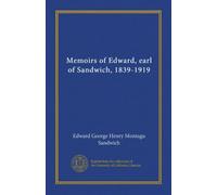 Memoirs of Edward, earl of Sandwich, 1839-1919