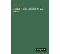 Memoirs of Eliot: Apostle of the N.A. Indians