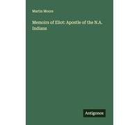Memoirs of Eliot: Apostle of the N.A. Indians