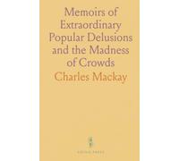 Memoirs of Extraordinary Popular Delusions and the Madness of Crowds