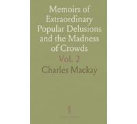 Memoirs of Extraordinary Popular Delusions and the Madness of Crowds