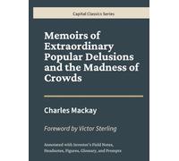 Memoirs of Extraordinary Popular Delusions and the Madness of Crowds: Capital Classics Series - Sovereign Edition