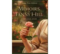 MEMOIRS OF FANNY HILL: (Large Print Edition)