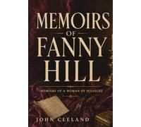 Memoirs of Fanny Hill: Memoirs of a Woman of Pleasure