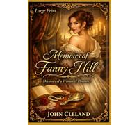 MEMOIRS OF FANNY HILL: Memoirs of a Woman of Pleasure - (Large Print)