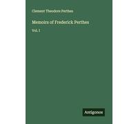 Memoirs of Frederick Perthes: Vol. I