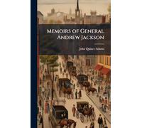 Memoirs of General Andrew Jackson
