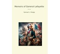 Memoirs of General Lafayette (Classic Books)