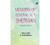 Memoirs of General W. T. Sherman Volume II. Part 3 (Edition1st Edition)