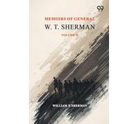 Memoirs Of General W. T. ShermanVolume II (Edition1): Volume II