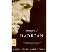 Memoirs of Hadrian: and Reflections on the composition of memoirs of Hadrian (FSG Classics)