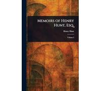 Memoirs of Henry Hunt, Esq.
