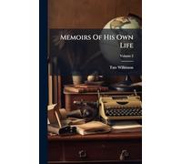Memoirs Of His Own Life