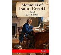 Memoirs of Isaac Errett: Vol. I