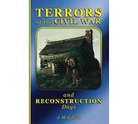 Memoirs of J. M. Gibson: Terrors of the Civil War and Reconstruction Days: Terrors of
