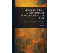 Memoirs of Jean François Paul De Gondi, Cardinal De Retz