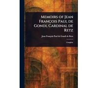 Memoirs of Jean François Paul De Gondi, Cardinal De Retz