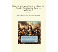 Memoirs of Jean François Paul de Gondi, Cardinal de Retz - Volume 2 (Classic Books)