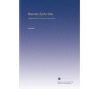 Memoirs of John Kitto: Compiled Chiefly From His Letters and Journals