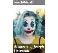Memoirs Of Joseph Grimaldi (ebook)