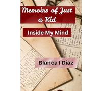 Memoirs of Just a Kid: Inside My Mind