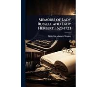 Memoirs of Lady Russell and Lady Herbert, 1623-1723